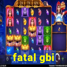 fatal gbi